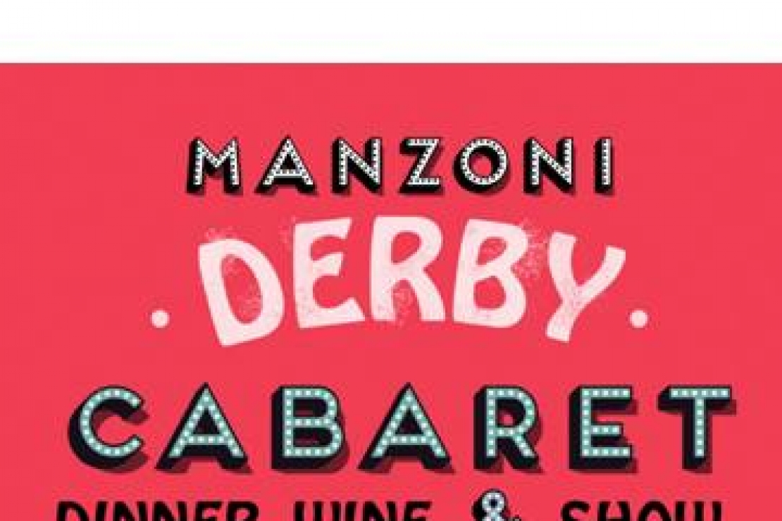 Manzoni Derby Cabaret. Dinner, Wine & Show