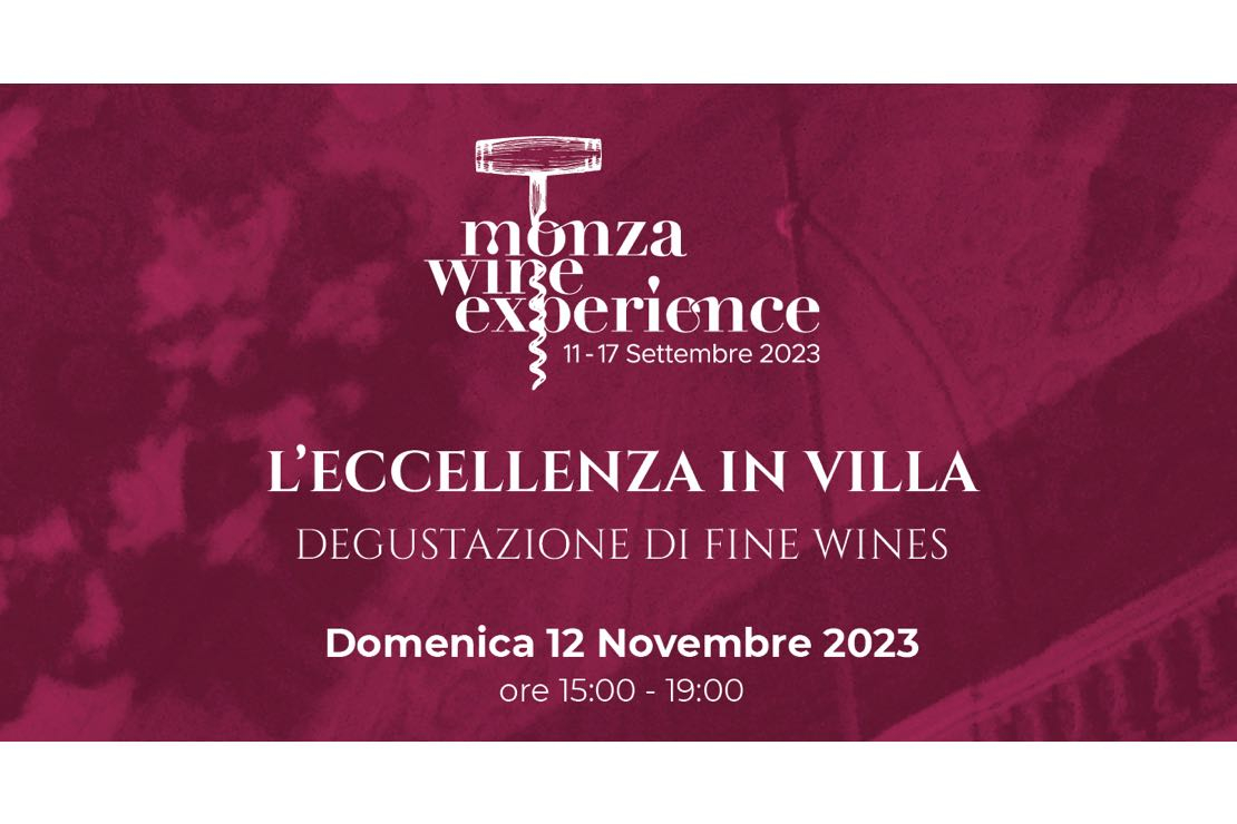 L’Eccellenza in Villa:  a Monza arriva la prima degustazione italiana di vini da collezione