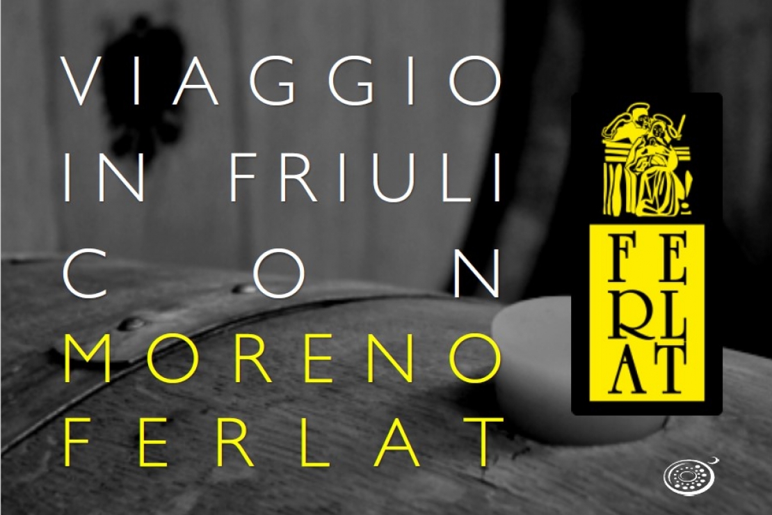 Viaggio in Friuli con Moreno Ferlat