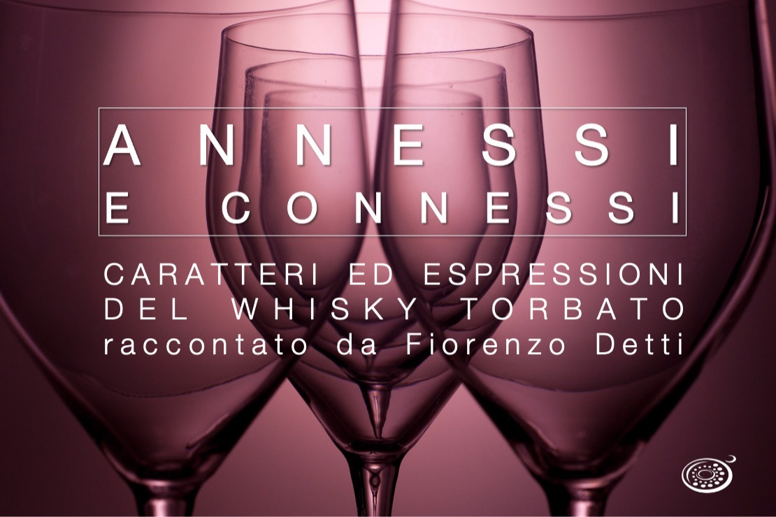 Annessi e Connessi | Caratteri ed espressioni del whisky torbato