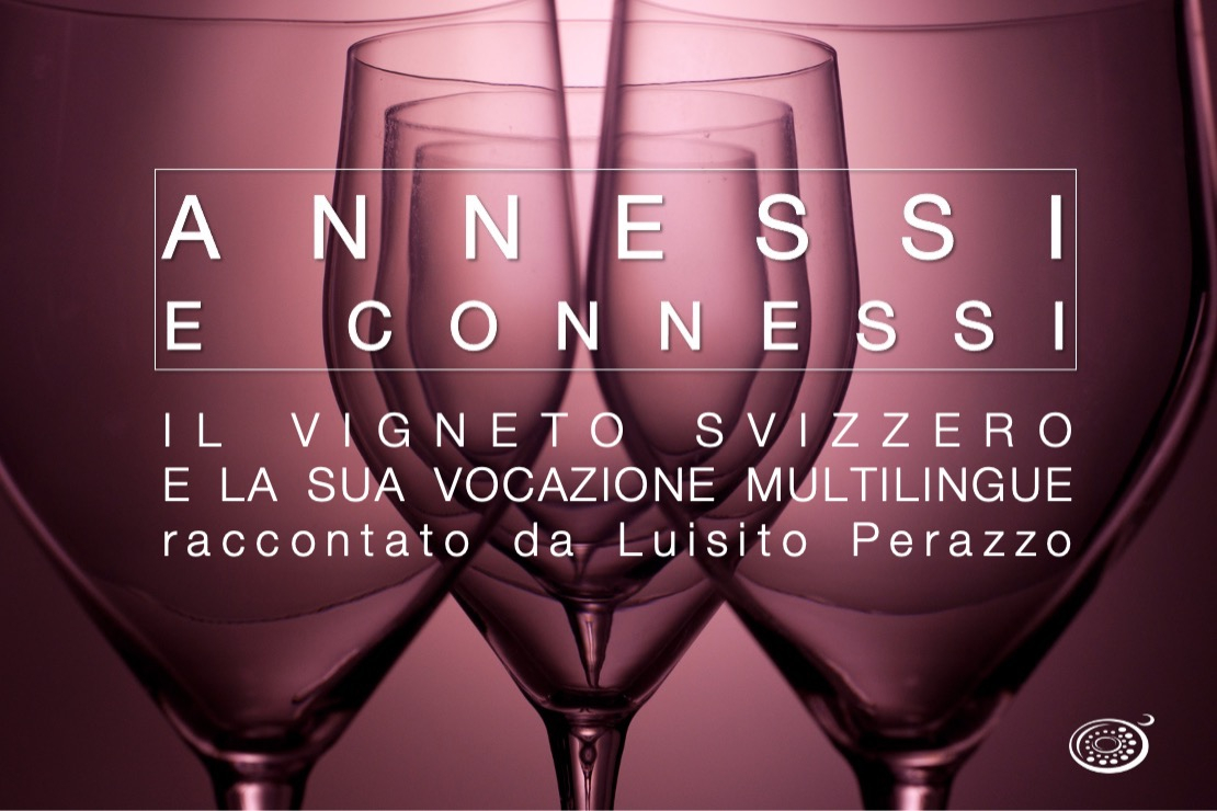 Annessi e Connessi. Il vigneto svizzero e la sua vocazione multilingue