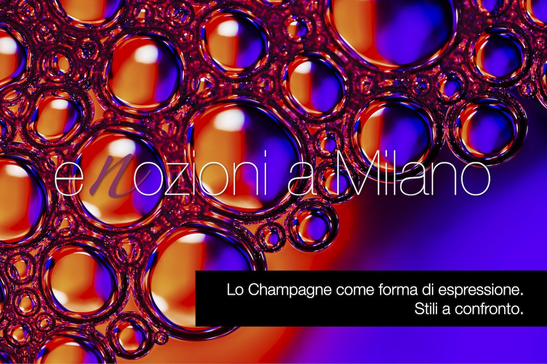 Enozioni a Milano 2022 - Lo champagne come forma di espressione. Stili a confronto