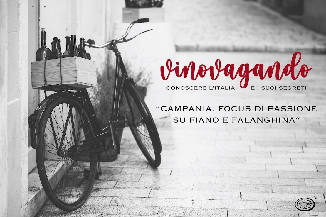 Vinovagando - Campania. Focus di passione su fiano e falanghina