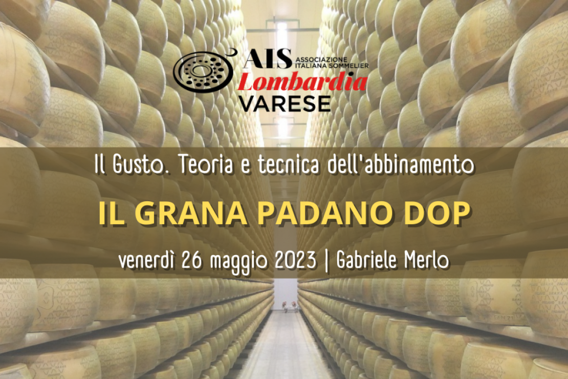 Il Gusto. Teoria e tecnica dell'abbinamento | Il Grana Padano DOP