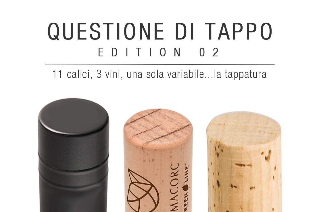 Questione di Tappo | 11 calici, 3 vini, una variabile