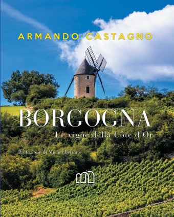 Armando Castagno - BORGOGNA - Le vigne della Côte d’Or